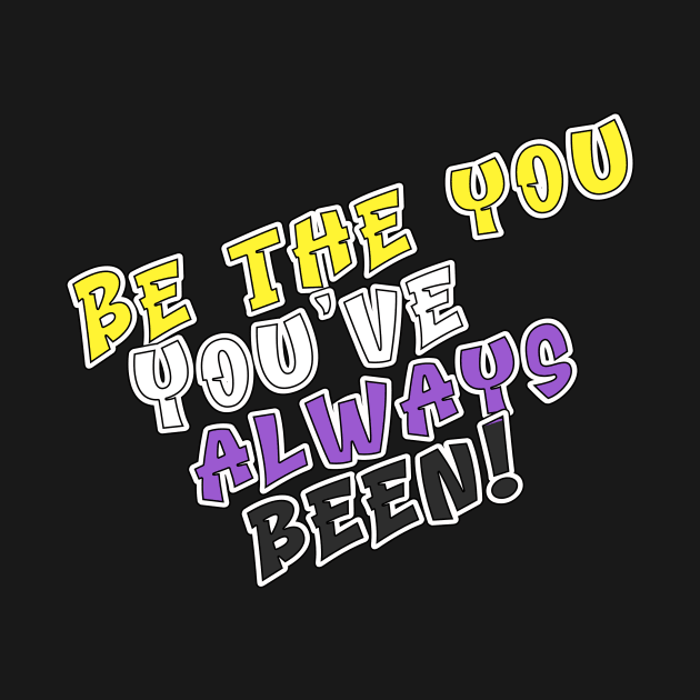 Be the You You've Always Been by Fig-Mon Designs