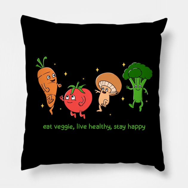 Eat Veggie Live Healthy Stay Happy Pillow by Kimprut