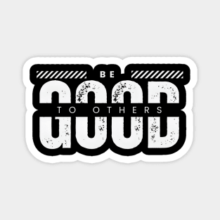 Be good to others typography design Magnet