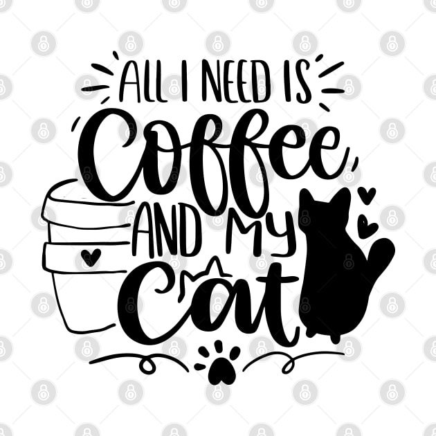 All I Need Is Coffee And My Cat by P-ashion Tee