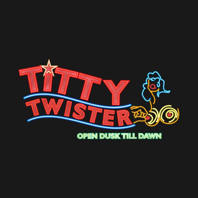 Titty Twister Club From Dusk Till Dawn by GrampaTony