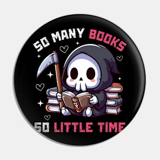 So many Books So little Time - Funny Cute Reaper Pin