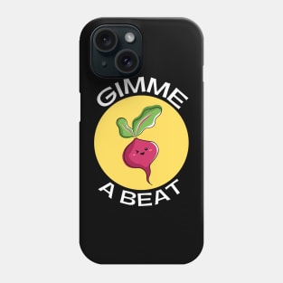 Gimme A Beet | Beetroot Pun Phone Case