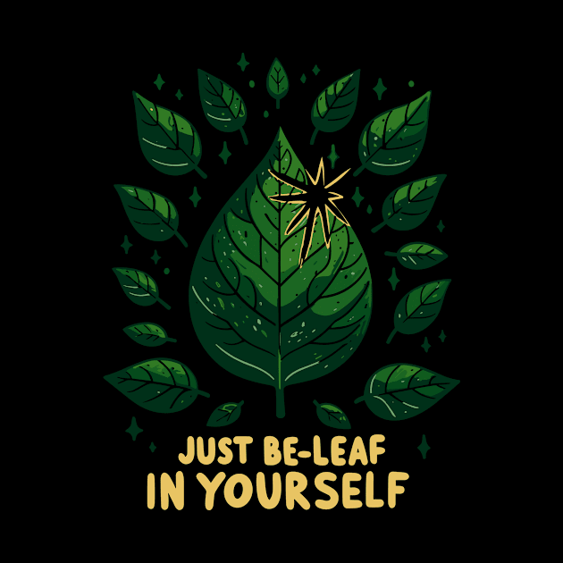 Just Be-Leaf in Yourself by Francois Ringuette