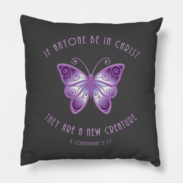 If Anyone Be In Christ, They Are A New Creation Pillow by Terry With The Word