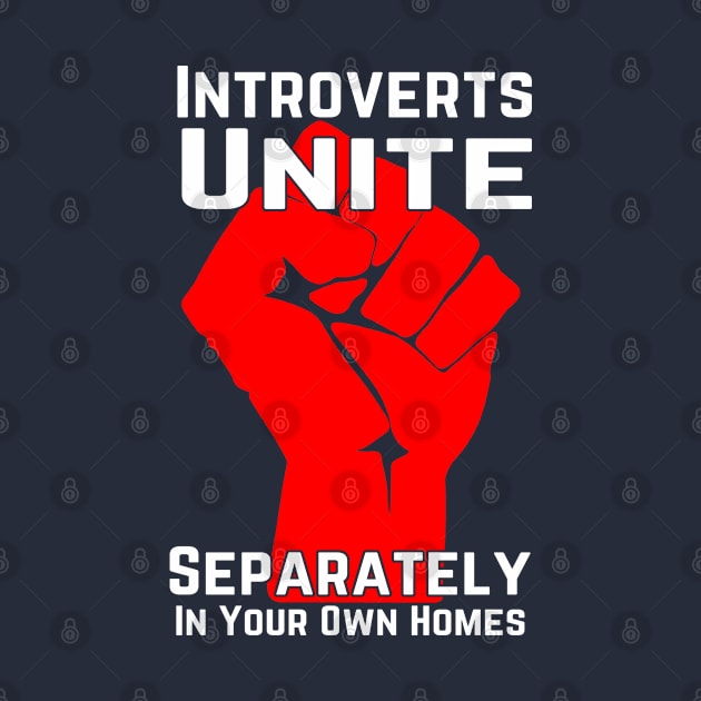 Introverts Unite Separately In Your Own Homes by macdonaldcreativestudios