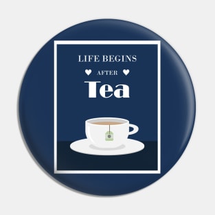 Life begins After Tea Pin