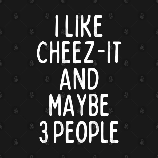I like cheez-it and maybe 3 people by mksjr