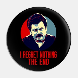 I Regret Nothing. The End. Pin