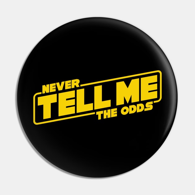 Never Tell Me the Odds Pin by DavesTees