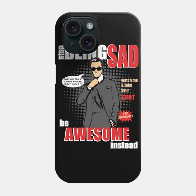 Stop Being SAD - Be Awesome Instead Like Cooper Phone Case by eggtee_com