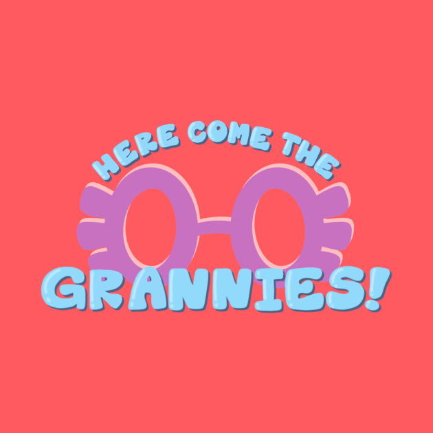 Here Come The Grannies! by Mama Goose Designs