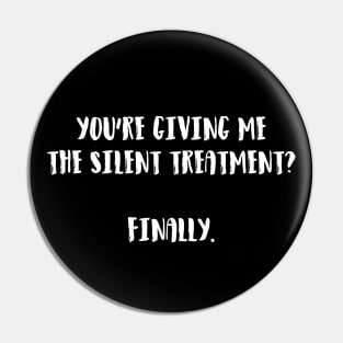 Silent treatment Pin