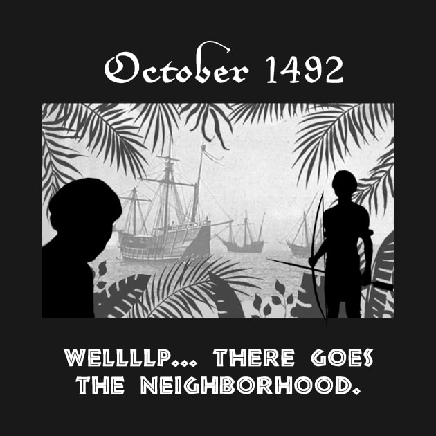 October 1492 - There Goes The Neighborhood by Gabe Ginex Custom Artwork