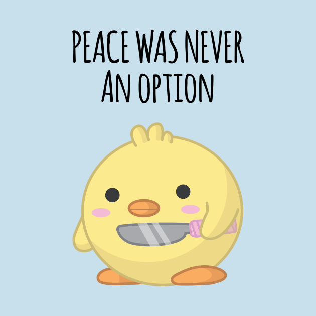 Peace Was Never an Option by Sticus Design