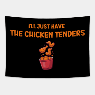 I'll Just Have The Chicken Tenders Tapestry