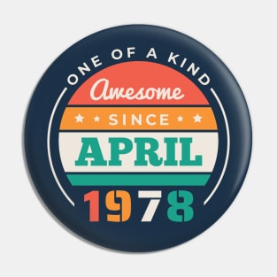 Retro Awesome Since April 1978 Birthday Vintage Bday 1978 Pin