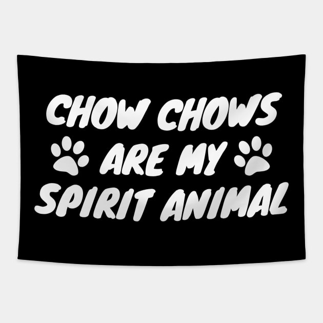 Chow Chows Are My Spirit Animal Tapestry by LunaMay