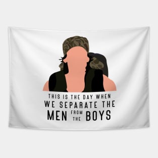 This is the day when we separate the men from the boys Tapestry