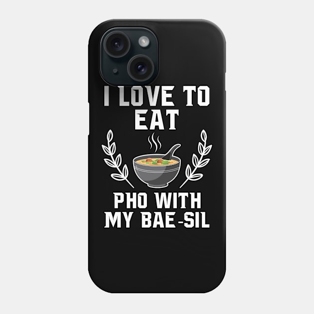 I Love To Eat Pho With My Bae-sil Phone Case by EdifyEra