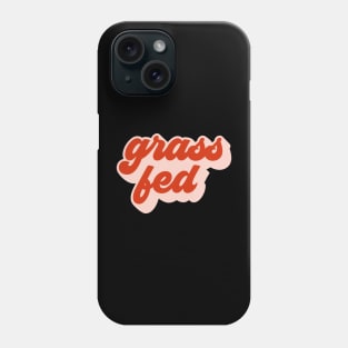 Grass Fed Phone Case