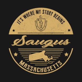 Saugus Massachusetts It's Where my story begins T-Shirt