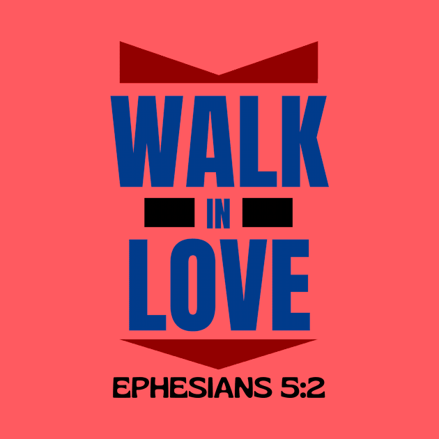 Walk In Love | Christian Typography by All Things Gospel