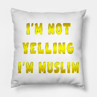 I’m Not Yelling I’m muslim golden Pillow