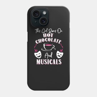 This Girl Runs On Hot Chocolate and Musicals Phone Case