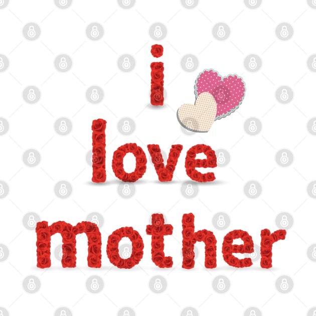 I Love Mother by Marioma