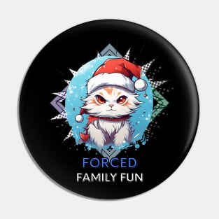 Forced Family Fun - Sarcastic Quote - Christmas Cat - Funny Quote Pin