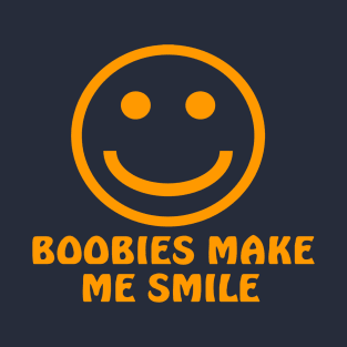 Boobies Make Me Smile T-Shirt