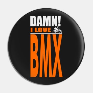 Damn I Love BMX Pin