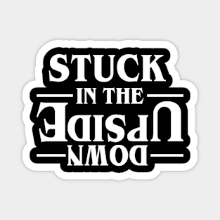 STUCK IN THE UPSIDE DOWN - Stranger Things Merchandise Magnet