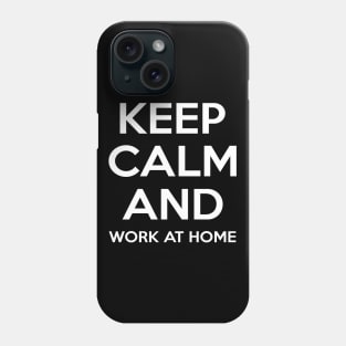 Simple Keep Calm And Work At Home Typography Design Phone Case