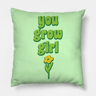 You Grow Girl Plant Pun Funny Gardener Gift Pillow