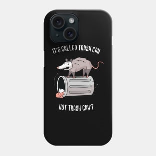 It's Called Trash Can, Not Trash Can't Phone Case