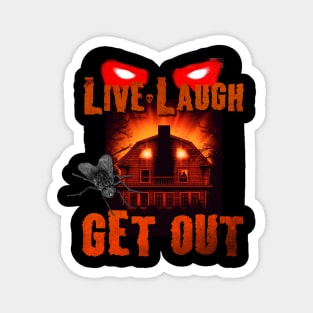 Jodie's watching Live Laugh GET OUT Magnet