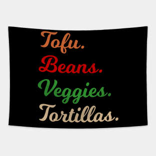 Tofu. Beans. Veggies. Tortillas. Script Font vegan burrito ingredients Tapestry