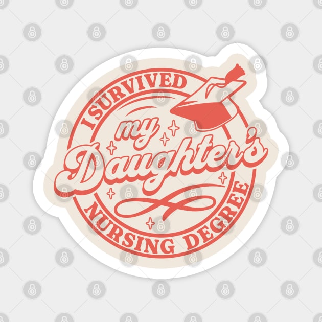 I survived My Daughter's Nursing Degree Proud Dad Mom Nurse Magnet by OrangeMonkeyArt