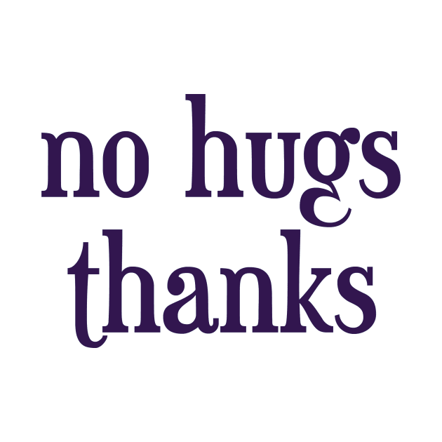 no hugs thanks by inSomeBetween