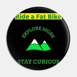 Ride a Fat Bike Explore More Mountain Biking Pin