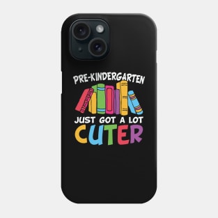 Pre Kindergarten Just Got A Lot Cuter Cool Funny Pre Kindergarten Gift Phone Case