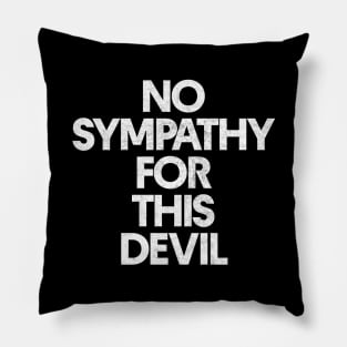 No Sympathy For This Devil Pillow