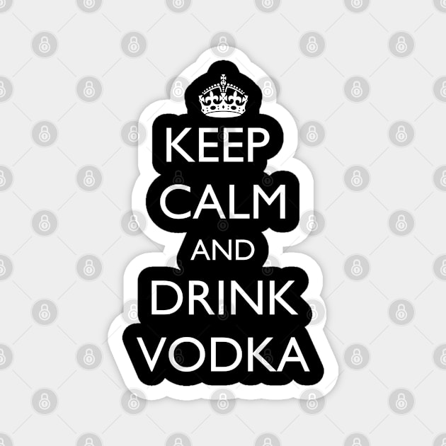 Keep Calm and Drink Vodka Magnet by jutulen