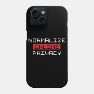 Normalize Online Privacy Phone Case