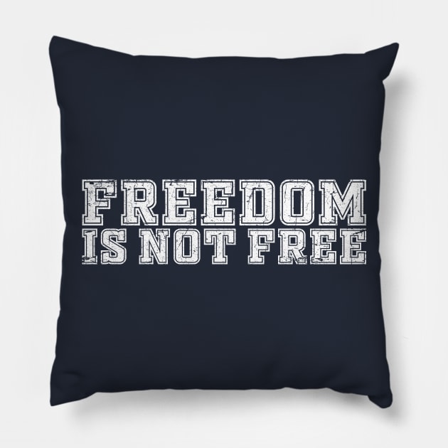 FREEDOM IS NOT FREE Pillow by TheAllGoodCompany