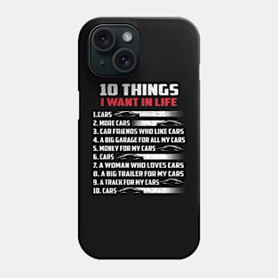 10 Things I Want In My Life Cars More Cars Phone Case