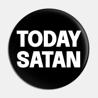 Today Satan Pin