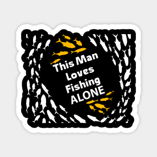 This Man Loves Fishing alone Special Gift for Fishing lovers Magnet